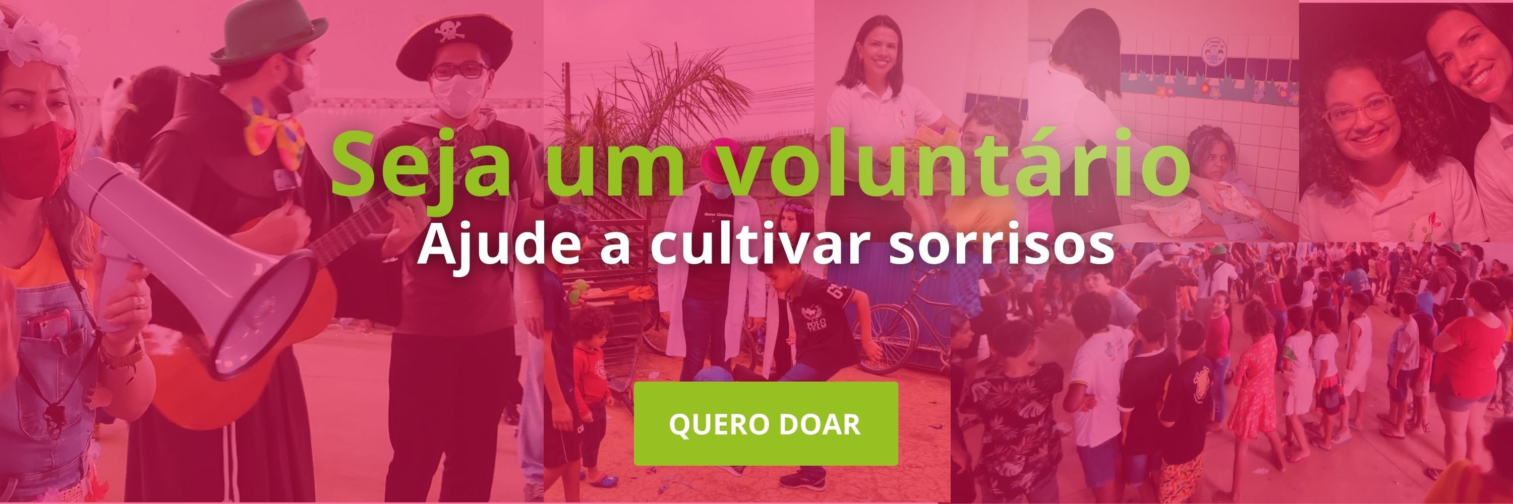 Seja um voluntário - ajude a cultivar sorrisos